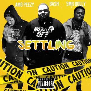 Settling (AMG Peezy And Bash) [Explicit]