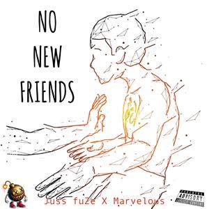 No New Friends (feat. Marvelous) (Explicit)