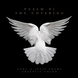 Psalm 91: The Covering (feat. Aracelis Colon)