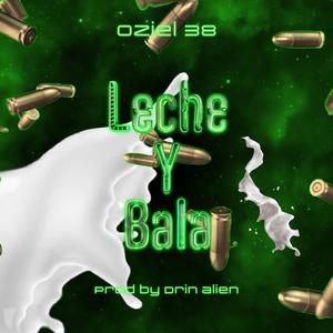 Leche y Bala (feat. Drin Alien) (Explicit)