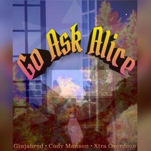 Go Ask Alice (feat. Cody Manson & Xtra Overdoze) (Explicit)