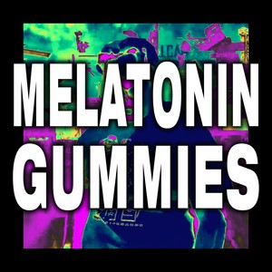 MELATONIN GUMMIES (feat. Yuugen Vinny) (Explicit)