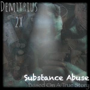 Substance Abuse (Based On A True Story) (Explicit)