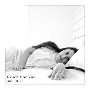 Reach For You (Acoustic)