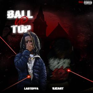 Ball Up Top (feat. 1licart) (Explicit)