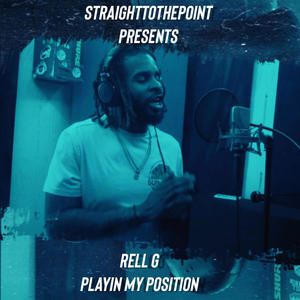 Rell G - Playin My Position (Open Verse)