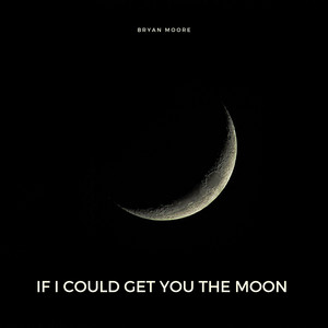 If I Could Get You the Moon