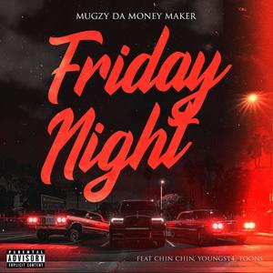 Friday Night (feat. Toons, Youngst4 & Chin Chin) (Explicit)