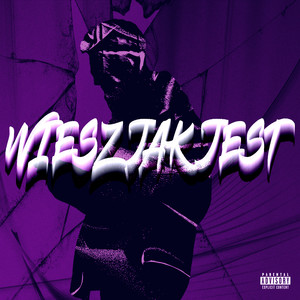 WIESZ JAK JEST (Explicit)