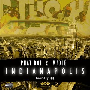 INDIANAPOLIS (feat. PHAT BOI & MAXIE) [Explicit]