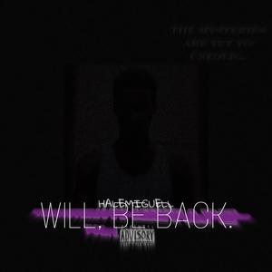 WILL, BE BACK. (Explicit)