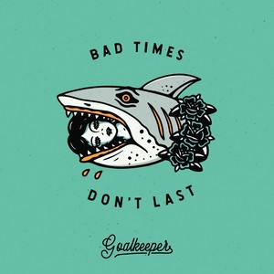 Bad Times Don't Last