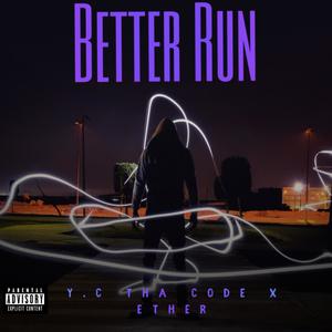 Better Run (feat. Ether) (Explicit)