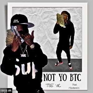 Not Yo Btc (Explicit)