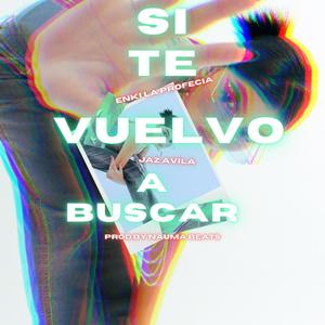 Si Te Vuelvo a Buscar (feat. Jaz Santa Cruz & Nauma Beats) (Explicit)