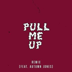 Pull Me Up Remix(feat. Autumn Jones) (Remix)