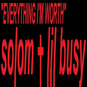 EVERYTHING I'M WORTH (feat. lil busy) [Explicit]