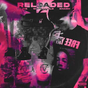RELOADED (feat. Kha$h & worsechild) (Explicit)