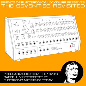 The Seventies Revisited (Friends of Electronically Yours)