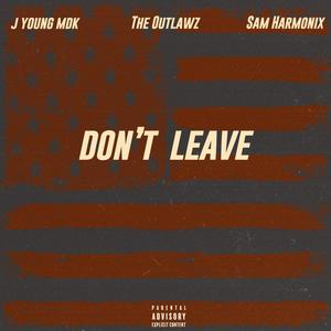 Don't Leave (feat. The Outlawz, Young Nobel, Edi Mean & Sam Harmonix) [Explicit]