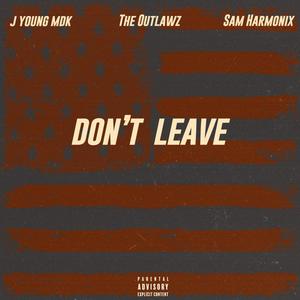 Don't Leave(feat. The Outlawz, Young Nobel, Edi Mean & Sam Harmonix) (Remix|Explicit)