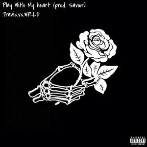 Play With My Heart (Explicit)