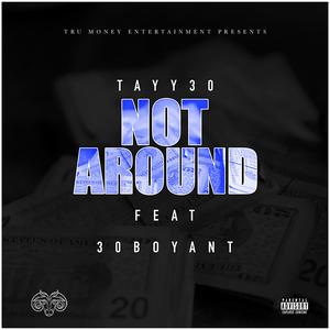 Not Around (feat. 30boyant)