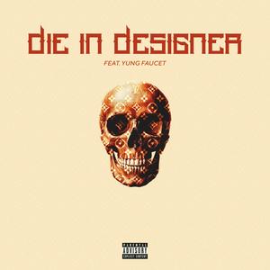 Die in Designer (feat. Yung Faucet) [Explicit]