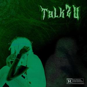 Talk 2 U (Explicit)