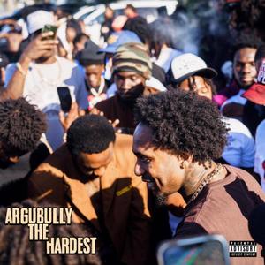 ArguBully The Hardest (Explicit)