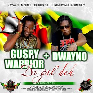Di Gal Deh(feat. Guspy Warrior & Dwayno)