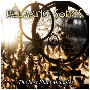 Relaxing Songs (The Best Flute Melodies)