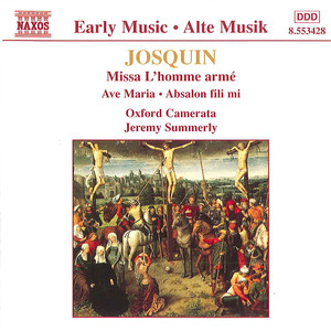 JOSQUIN: Missa L'homme arme / Ave Maria / Absalon, fili mi