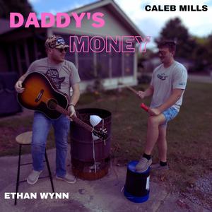 Daddy's Money (feat. Caleb Mills) (Explicit)