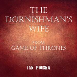 The Dornishman's Wife (from "Game of Thrones")