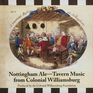 Nottingham Ale: Tavern Music from Colonial Williamsburg