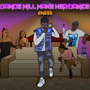 Bandz Will Make Her Dance (Explicit)