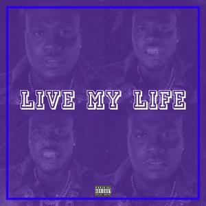 Live My Life(feat. $emaj) (Explicit)