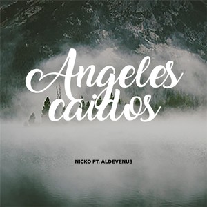 Angeles Caidos(feat. Aldevenus)