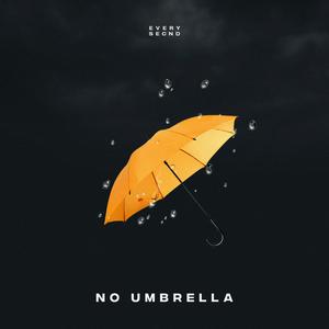 No Umbrella (feat. Everysecnd) [Explicit]