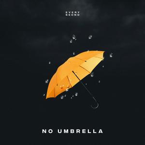 No Umbrella (feat. Everysecnd) (Explicit)