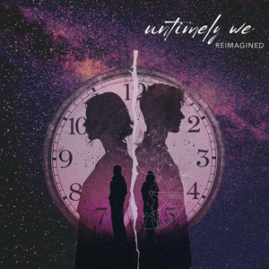 Untimely We (Reimagined)