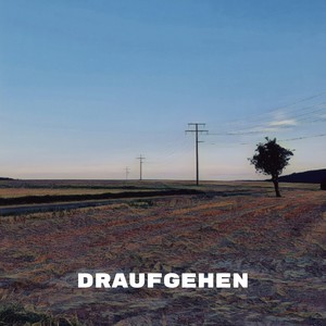 DRAUFGEHEN