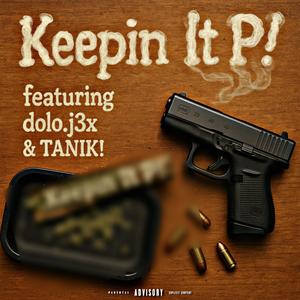 Keepin It P! (feat. Dolo.j3x & TANIK) (Explicit)