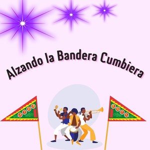 Alzando la bandera cumbiera