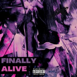 Finally Alive (Explicit)