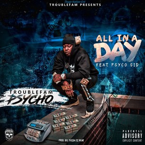 All in a Day (feat. Psyco Sid) [Explicit]