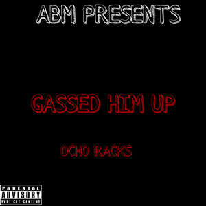 GASSED HIM UP (Explicit)