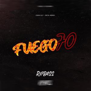 Fuego70 (feat. zeta rrmx) (RipBass)