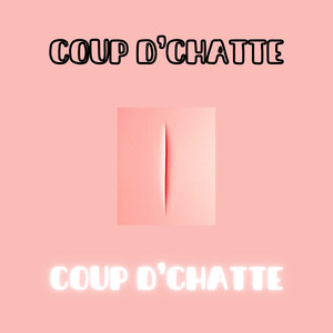 COUP D'CHATTE (Explicit)